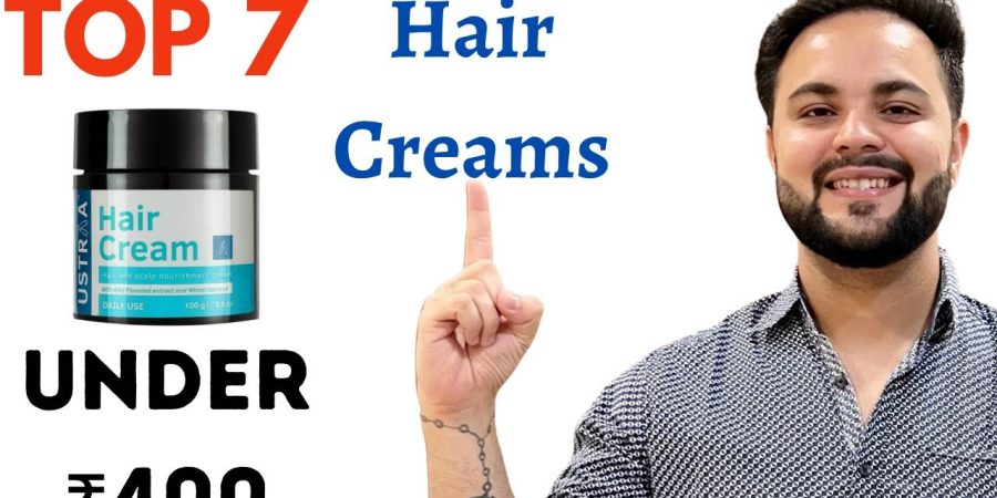 Top 7 Hair Creams in India Under ₹400