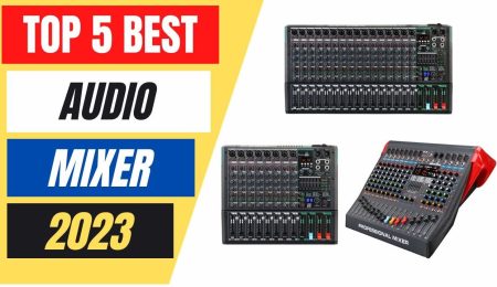 Top 5 Best Audio Mixer Review in 2023